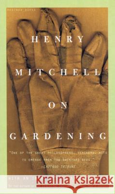 Henry Mitchell on Gardening Allen Lacy Henry Mitchell 9780395957677 Mariner Books