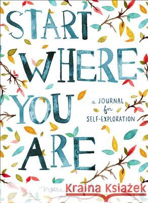 Start Where You Are: A Journal for Self-Exploration Meera Lee Patel 9780399174827