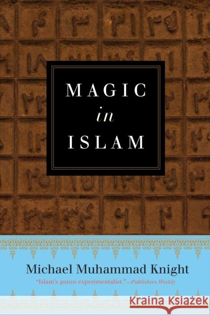 Magic in Islam Michael Muhammad Knight 9780399176708
