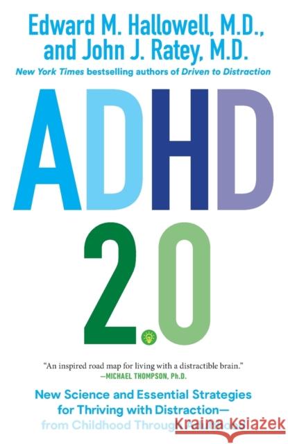 ADHD 2.0: New Science and Essential Strategies for Thriving with Distraction--From Childhood Through Adulthood Edward M. Hallowell John J. Ratey 9780399178740 Ballantine Books