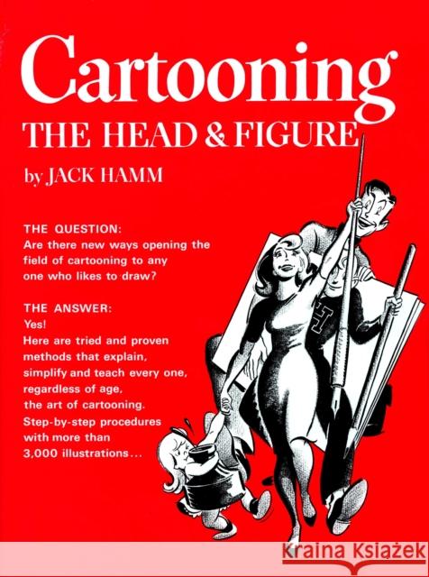 Cartooning the Head and Figure Jack (Jack Hamm) Hamm 9780399508035 Perigee Books