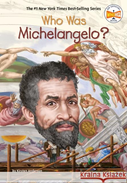 Who Was Michelangelo? Kirsten Anderson Who Hq                                   Gregory Copeland 9780399543951