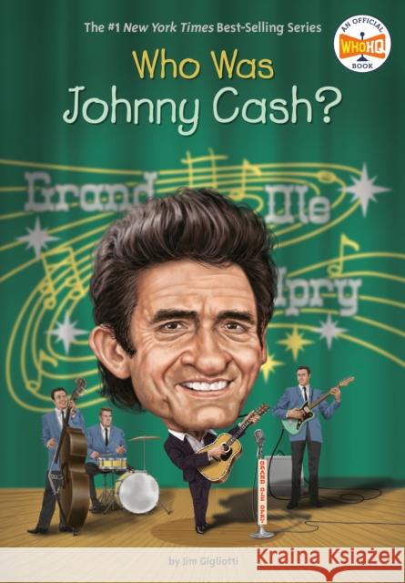 Who Was Johnny Cash? Jim Gigliotti Who Hq                                   Gregory Copeland 9780399544163 Penguin Workshop