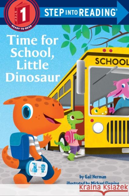 Time for School, Little Dinosaur Gail Herman Michael Fleming 9780399556456