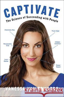 Captivate: The Science of Succeeding with People Vanessa Va 9780399564482 Portfolio