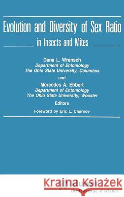 Evolution and Diversity of Sex Ratio in Insects and Mites Dana L. Wrensch Mercedes A. Ebbert Merceses A. Ebber 9780412022111 Springer