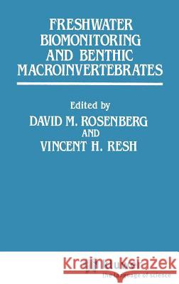 Freshwater Biomonitoring and Benthic Macroinvertebrates David M. Rosenberg Vincemt H. Resh Vincent H. Resh 9780412022517 Springer
