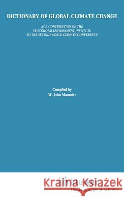 Dictionary of Global Climate Change W. J. Maunder W. John Maunder 9780412039010 Chapman & Hall