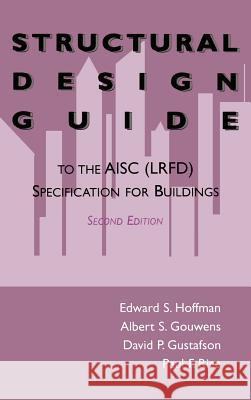 Structural Design Guide: To the Aisc (Lrfd) Specification for Buildings Hoffman, Edward S. 9780412068713