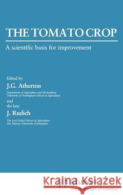 The Tomato Crop: A Scientific Basis for Improvement Atherton, J. 9780412251207 Springer