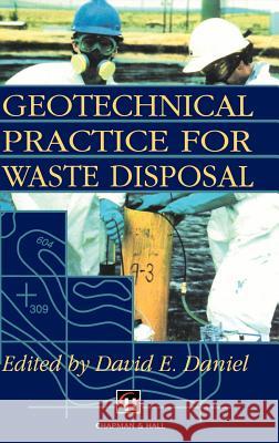 Geotechnical Practice for Waste Disposal David E. Daniel D. E. Daniel 9780412351709 Chapman & Hall