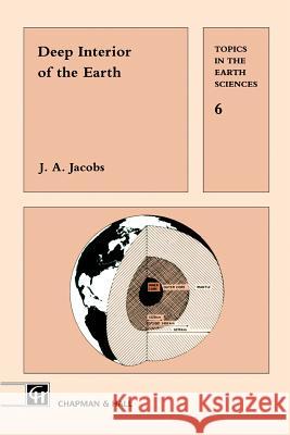 Deep Interior of the Earth J. A. Jacobs Jack A. Jacobs 9780412365706 Chapman & Hall