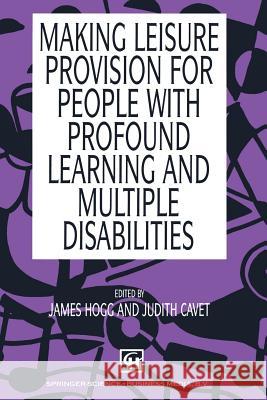 Making Leisure Provision for People with Profound Learning & Multiple Disabilities Hogg, James 9780412411502