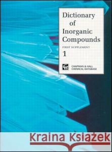 Dictionary of Inorganic Compounds, Supplement 1 Macintyre E. Macintyre Jane E. Macintyre MacDonald 9780412490903 Chapman & Hall/CRC