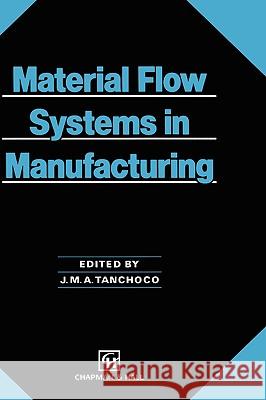 Material Flow Systems in Manufacturing J. Tanchoco 9780412491801 Chapman & Hall