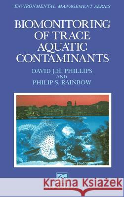 Biomonitoring of Trace Aquatic Contaminants David J. H. Phillips Philip S. Rainbow 9780412538506 Springer