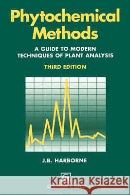 Phytochemical Methods a Guide to Modern Techniques of Plant Analysis Harborne, A. J. 9780412572708 Kluwer Academic Publishers