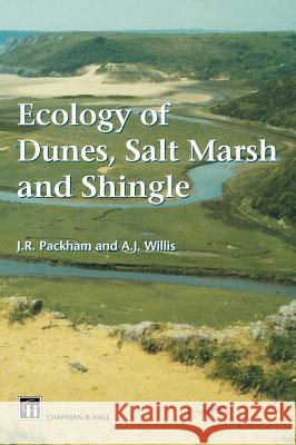 Ecology of Dunes, Salt Marsh and Shingle J. R. Packham A. J. Willis John R. Packham 9780412579806 Kluwer Academic Publishers