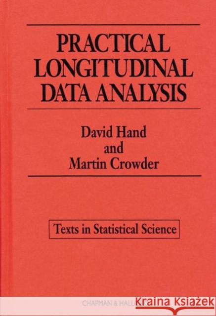 Practical Longitudinal Data Analysis David Hand Martin J. Crowder Hand J. Hand 9780412599408
