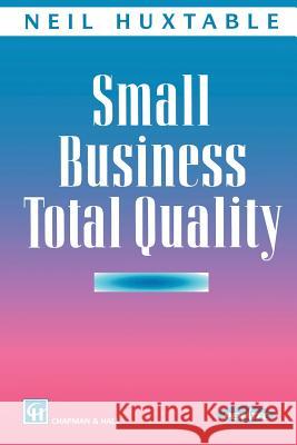 Small Business Total Quality N. Huxtable 9780412602702 0
