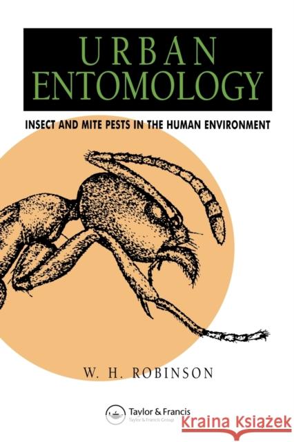 Urban Entomology: Insect and Mite Pests in the Human Environment Robinson, William 9780412607509 Chapman & Hall