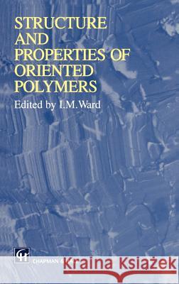 Structure and Properties of Oriented Polymers Chapman                                  Hall                                     Chapman & Hall 9780412608803 Kluwer Academic Publishers