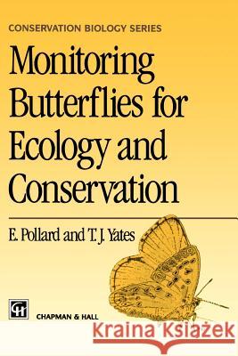 Monitoring Butterflies for Ecology and Conservation: The British Butterfly Monitoring Scheme Pollard, E. 9780412634604 Springer