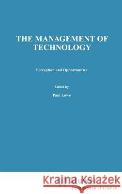 Management of Technology: Perception and Opportunities Lowe, H. 9780412643705 Springer