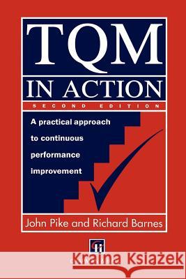 TQM in Action: A Practical Approach to Continuous Performance Improvement Pike, R. J. 9780412715303 Springer