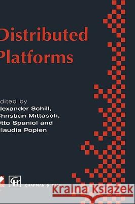 Distributed Platforms: Proceedings of the Ifip/IEEE International Conference on Distributed Platforms: Client/Server and Beyond: Dce, Corba, Schill, Alexander 9780412732805 Kluwer Academic Publishers