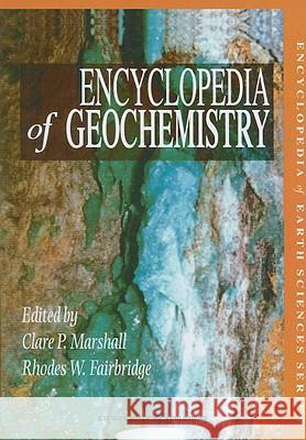 Encyclopedia of Geochemistry C. P. Marshall R. W. Fairbridge Clare P. Marshall 9780412755002 Kluwer Academic Publishers