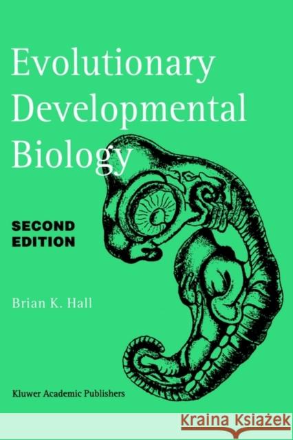 Evolutionary Developmental Biology Brian Keith Hall B. K. Hall Kluwer Academic Publishers 9780412785900 Kluwer Academic Publishers