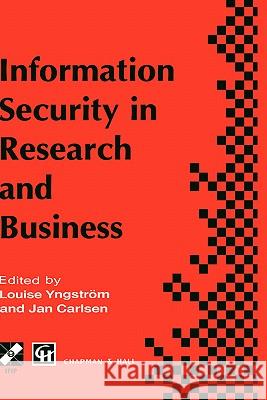 Information Security in Research and Business: Proceedings of the Ifip Tc11 13th International Conference on Information Security (SEC '97): 14-16 May Yngström, Louise 9780412817809 Chapman & Hall