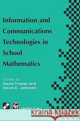 Information and Communications Technologies in School Mathematics: Ifip Tc3 / Wg3.1 Working Conference on Secondary School Mathematics in the World of Tinsley, David 9780412821004 Kluwer Academic Publishers