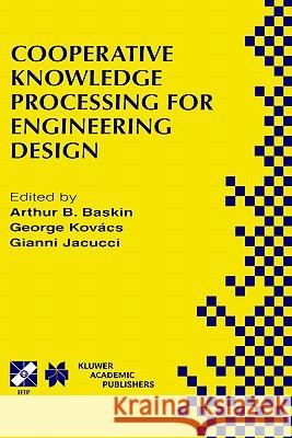 Cooperative Knowledge Processing for Engineering Design Arthur B. Baskin Gianni Jacucci George Kovacs 9780412837500