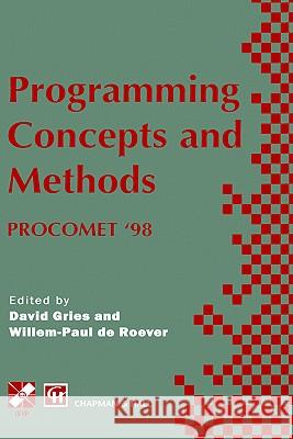 Programming Concepts and Methods Procomet '98: Ifip Tc2 / Wg2.2, 2.3 International Conference on Programming Concepts and Methods (Procomet '98) 8-12 Gries, David 9780412837609