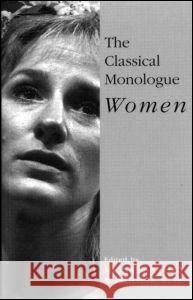 The Classical Monologue (W): Women Earley, Michael 9780413666703