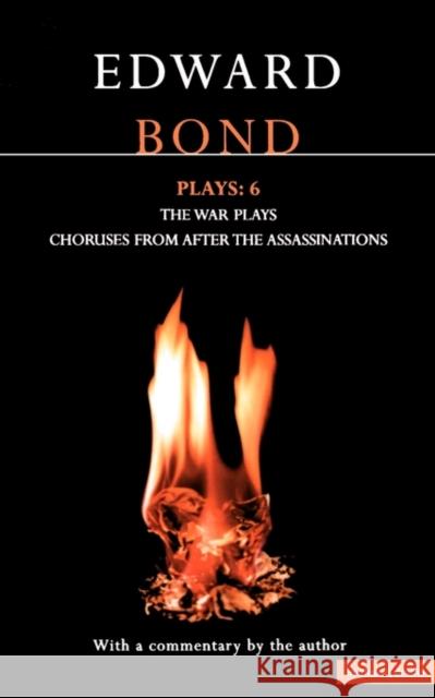 Bond Plays: 6: The War Plays; Choruses from After the Assassinations Bond, Edward 9780413704009 A&C Black