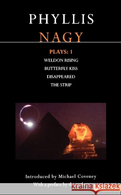 Nagy Plays: 1: Weldon Rising; Disappeared; The Strip; Butterfly Kiss Nagy, Phyllis 9780413723703 Methuen Publishing