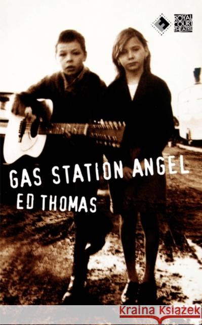 Gas Station Angel Ed Thomas 9780413727404 Bloomsbury Publishing PLC