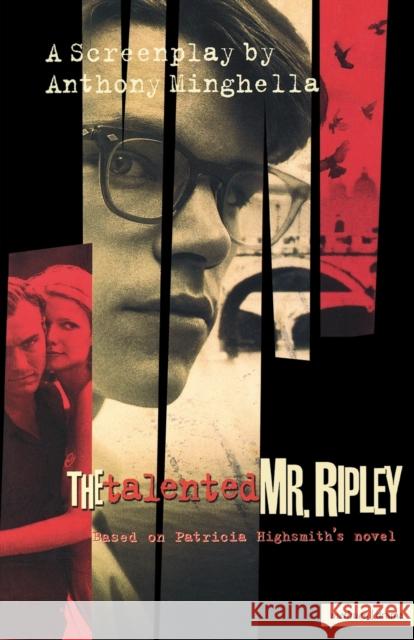 The Talented Mr Ripley: Screenplay Anthony Minghella, Patricia Highsmith 9780413742001 Bloomsbury Publishing PLC
