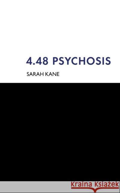 4.48 Psychosis Sarah Kane 9780413748300 Bloomsbury Publishing PLC