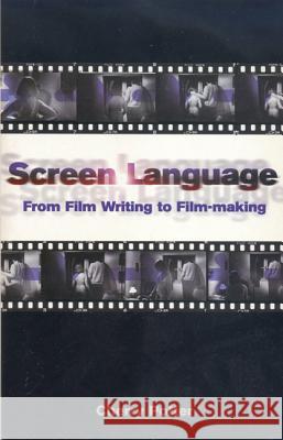 Screen Language: From Film Writing to Film-Making Potter, Cherry 9780413752901 A&C Black