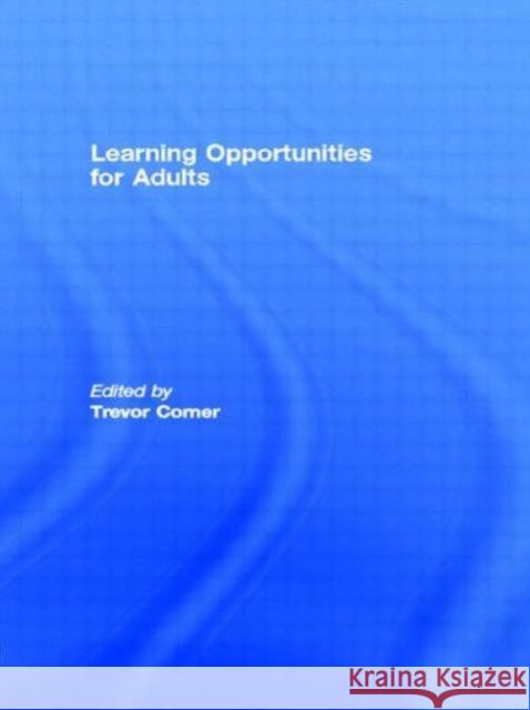 Learning Opportunities for Adults Corner                                   Trevor E. Corner Trevor Corner 9780415005739 Routledge