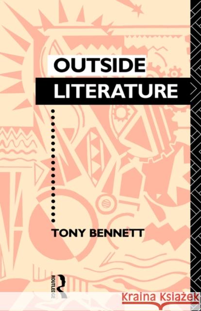 Outside Literature Tony Bennett Bennett Tony 9780415010948 Routledge