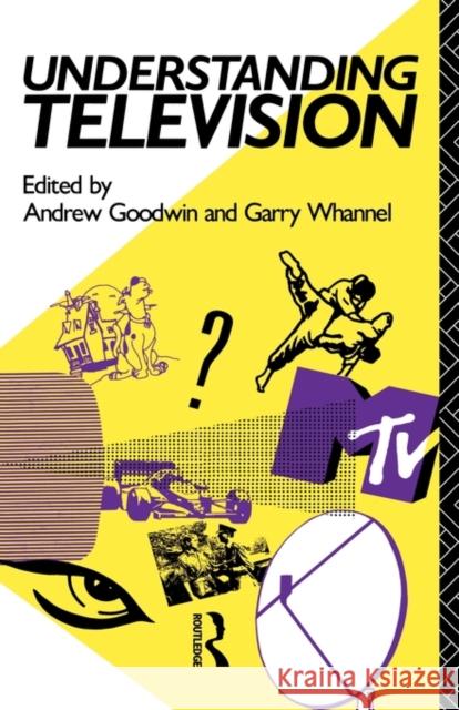 Understanding Television Andrew Goodwin 9780415016728 Routledge