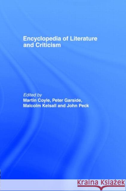 Encyclopedia of Literature and Criticism Martin Coyle Peter Garside John Peck 9780415020657