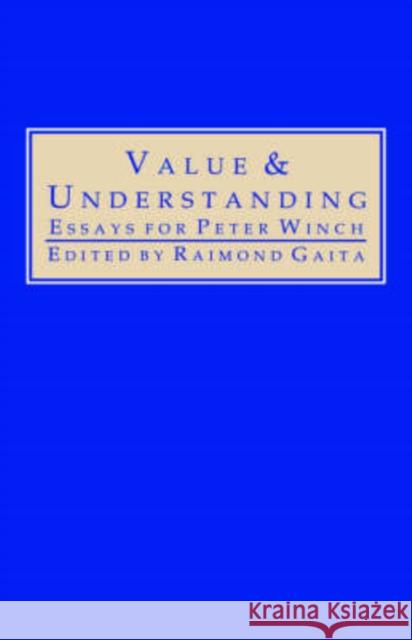 Value and Understanding: Essays for Peter Winch Gaita, Raimond 9780415041508 Routledge