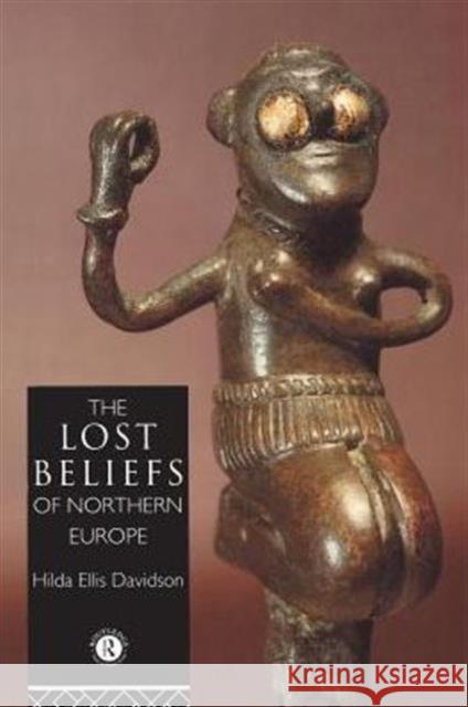 The Lost Beliefs of Northern Europe Hilda Roderick Ellis Davidson Hil Davidso 9780415049375 Routledge