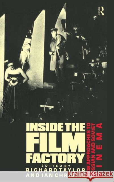 Inside the Film Factory: New Approaches to Russian and Soviet Cinema Christie, Ian 9780415049511 Taylor & Francis